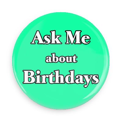 Ask Me About Birthdays